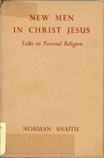 Norman Henry Snaith [1898-1982], New Men in Christ Jesus: talks on personal religion