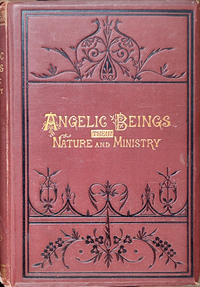 Charles Deat Bell [1818-1898], Angelic Beings: Their Nature and Ministry