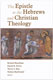 The Epistle to the Hebrews and Christian Theology