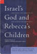 Israel's God and Rebecca's Children