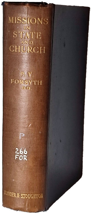 Peter Taylor Forsyth [1848–1921], Missions in State and Church. Sermons as Addresses, 2nd edn.