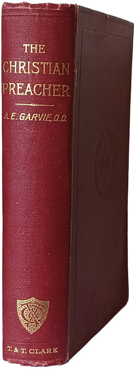 Alfred Ernest Garvie [1861-1945], The Christian Preacher
