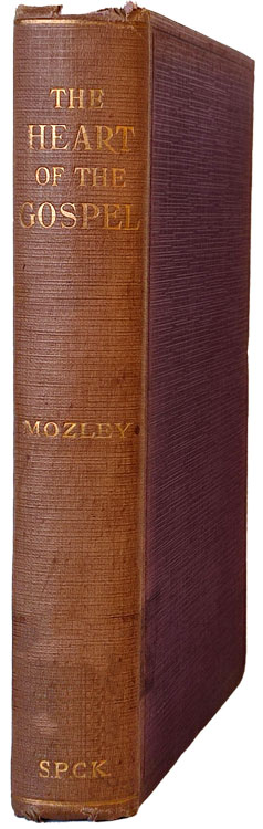 John Kenneth Mozley [1883-1946], The Heart of the Gospel