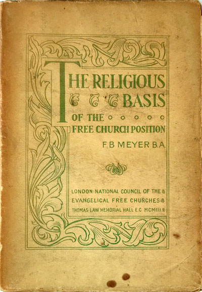 Frederick Brotherton Meyer [1847-1929], The Religious Basis of the Free Church Position